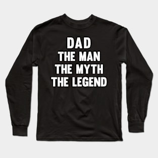 Dad The man, the myth, the legend Long Sleeve T-Shirt